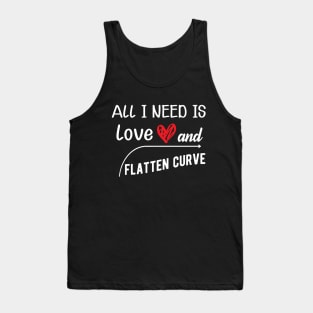 Flattening the Curve - All I need is love and flatten curve Tank Top